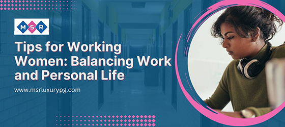 Tips for Working Women: Balancing Work and Personal Life